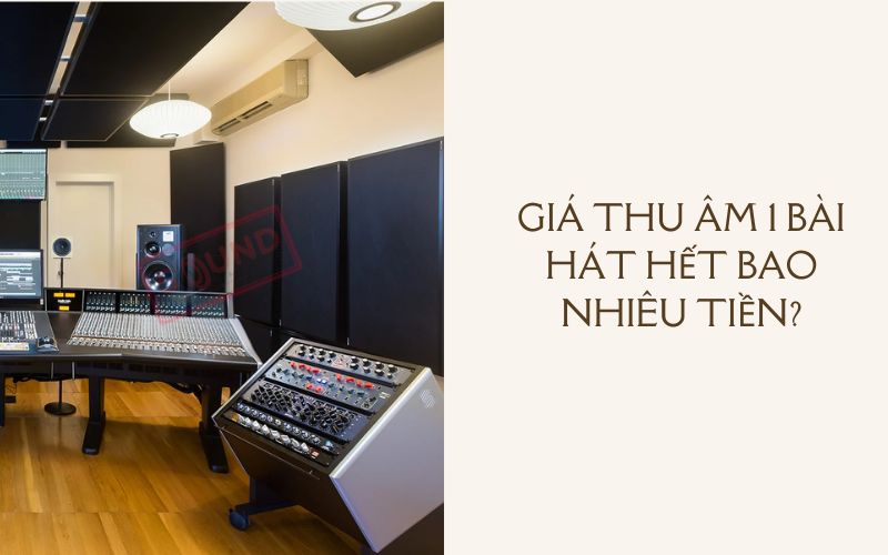 Giá Thu Âm 1 Bài Hát Ở Cần Thơ: Bảng Giá Chi Tiết & Kinh Nghiệm Chọn Studio