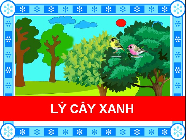 Giáo Án Dạy Hát Lý Cây Xanh: Hướng Dẫn Chi Tiết Cho Mầm Non