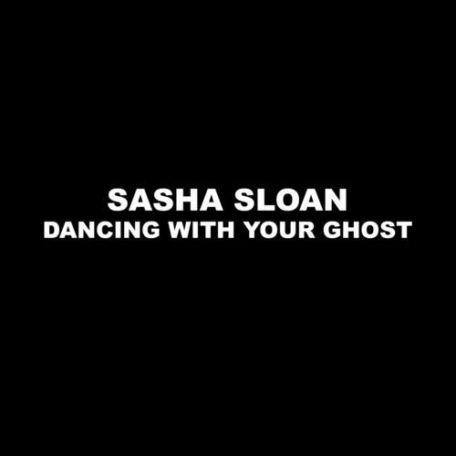 Lời Bài Hát Dancing With Your Ghost Của Sasha Sloan