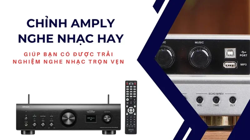 Cách Chỉnh Amply Hát Hay Như Ca Sĩ Chuẩn Xác Từng Nút Bấm