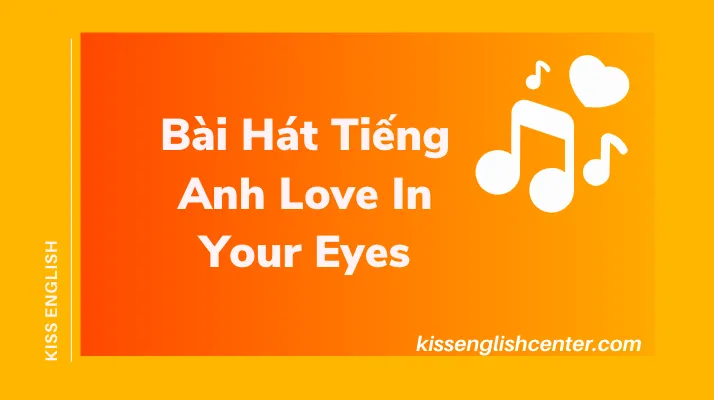 Học Bài Hát Tiếng Anh Love In Your Eyes