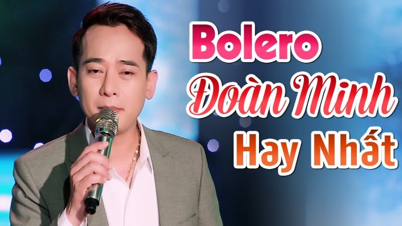 Top Các Ca Khúc Thành Công Nhất của Đoàn Minh: Nghe Ngay!