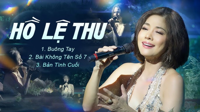 Top những bài hát hay nhất và nổi tiếng nhất của ca sĩ Hồ Lệ Thu: Nhạc trữ tình đi vào lòng người