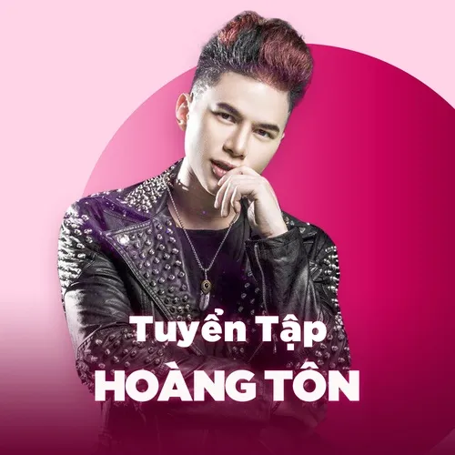 Những ca khúc nổi tiếng nhất của ca sĩ Hoàng Tôn: Playlist đỉnh cao