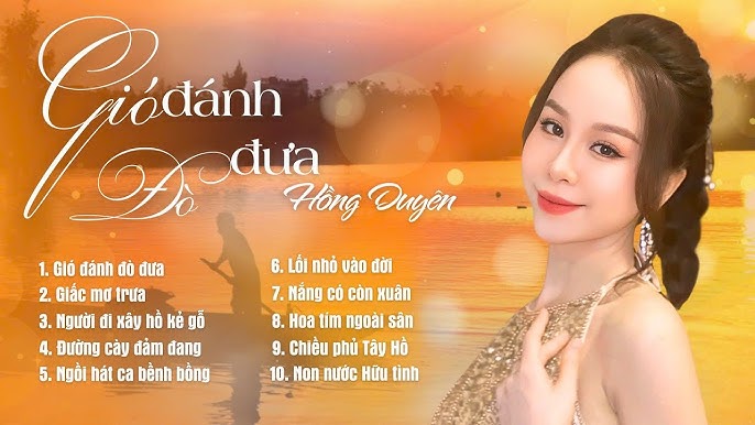 Các Bài Hát Hay Nhất và Thành Công Nhất Của Hồng Duyên: Phân Tích Chi Tiết