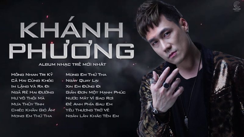 Top 10 bài hát hay nhất và nổi tiếng nhất của Khánh Phương: Điểm danh những ca khúc làm nên tên tuổi