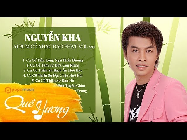Nguyễn Kha và những bản hit làm nên tên tuổi: Điểm danh các ca khúc nổi bật nhất