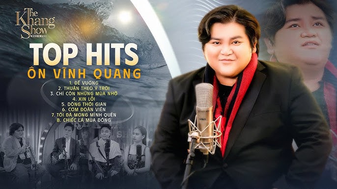 Những Bài Hát Để Đời Làm Nên Tên Tuổi Ôn Vĩnh Quang: Tuyển Tập Hay Nhất