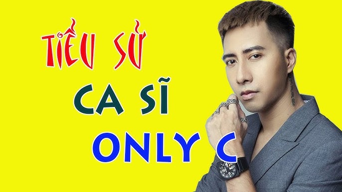 Only C Là Ai? Tiểu Sử và Sự Nghiệp Âm Nhạc Đầy Thăng Hoa