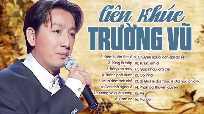 Những ca khúc làm nên tên tuổi của ca sĩ Trường Vũ: Tuyển tập các bài hát đi cùng năm tháng