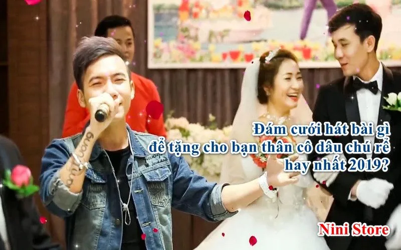 Đám cưới hát bài gì để tặng cho bạn thân cô dâu chú rể hay nhất
