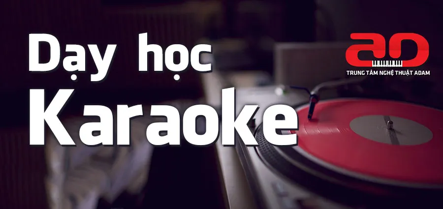 học hát Karaoke trung tâm nghệ thuật Adam