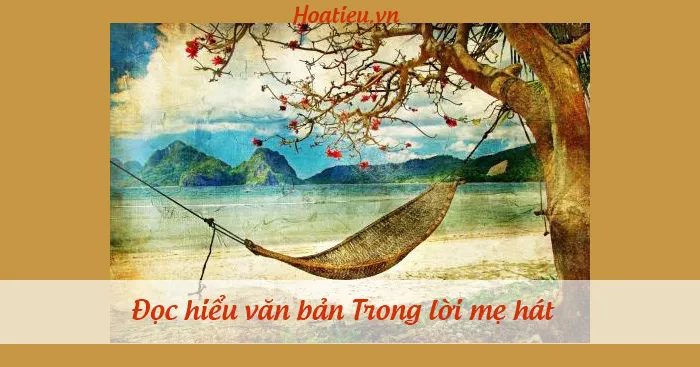 Đọc hiểu văn bản Trong lời mẹ hát