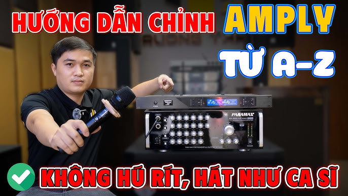 Hướng Dẫn Chi Tiết Cách Chỉnh Amply Hát Karaoke Hay Như Chuyên Gia