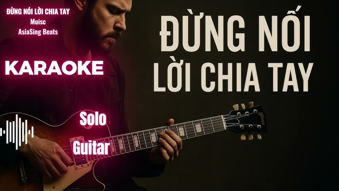 Lời Bài Hát Đừng Nói Yêu Tôi: Khám Phá Cảm Xúc Qua Giai Điệu