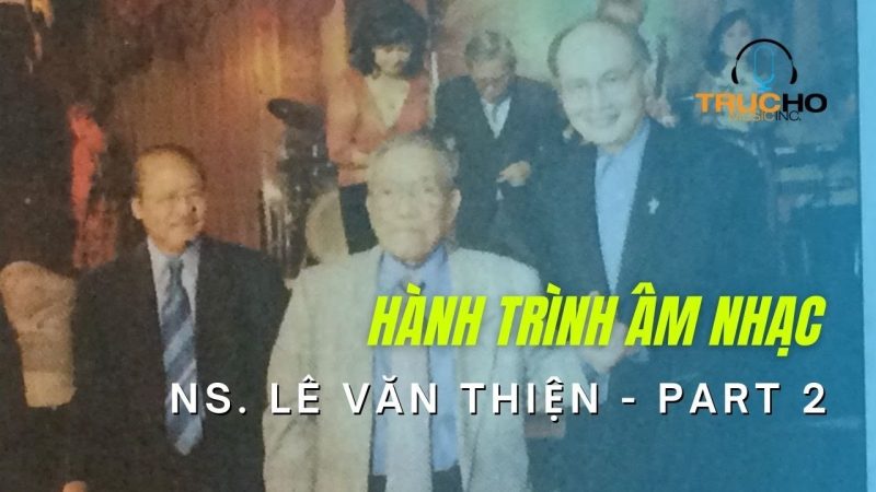 Những tác phẩm để đời và ảnh hưởng vượt thời gian của nhạc sĩ Lê Văn Thiện