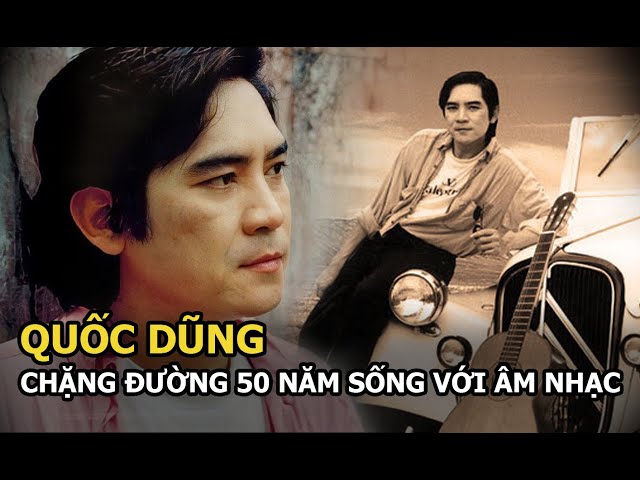 Cuộc đời và Mối tình Thăng trầm của Nhạc sĩ Quốc Dũng