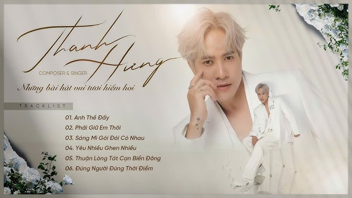Những ca khúc làm nên tên tuổi: Sức hút từ lời ca và giai điệu Thanh Hưng