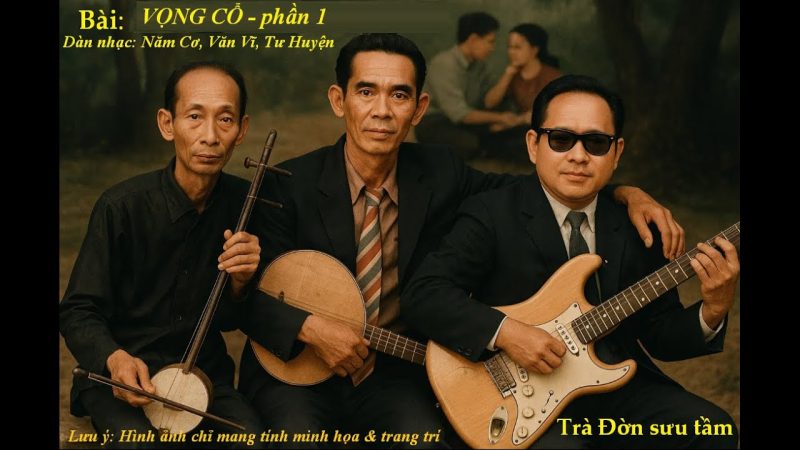 Các Tác Phẩm Vọng Cổ và Bản Đờn Nổi Tiếng Của Văn Vĩ