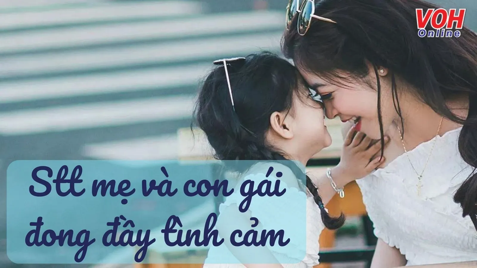 STT Về Con Gái Yêu Của Mẹ: Những Lời Thổ Lộ Tình Cảm Sâu Sắc Nhất