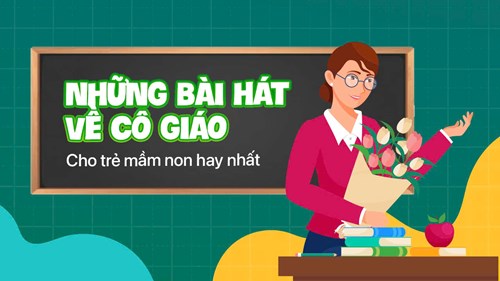 Những Bài Hát Về Cô Giáo Mầm Non Hay Nhất