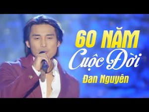 60 Năm Cuộc Đời - Đan Nguyên
