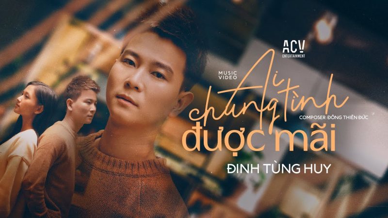 Ai Chung Tình Được Mãi - Đinh Tùng Huy
