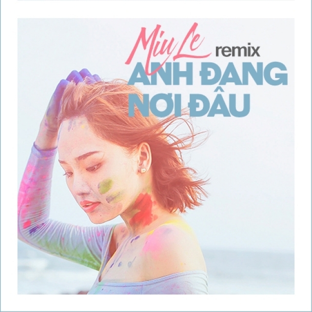 Anh Đang Nơi Đâu - Miu Lê