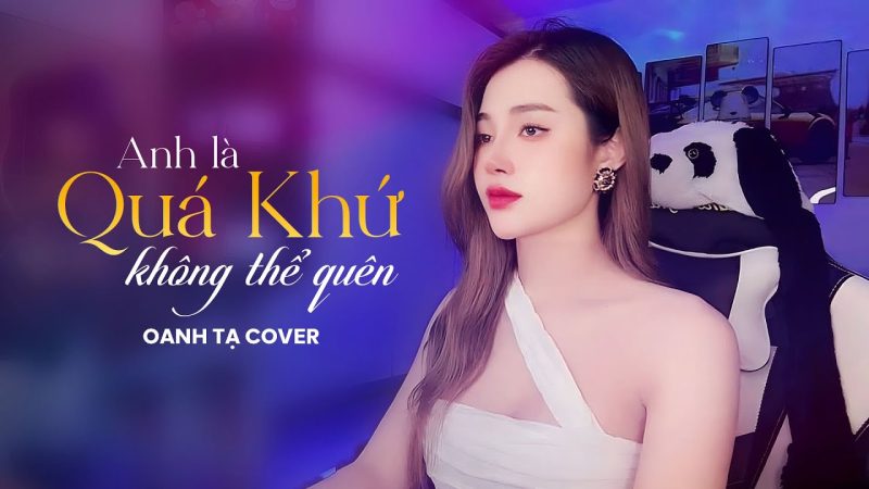 Anh Là Quá Khứ Không Thể Quên - Oanh Tạ