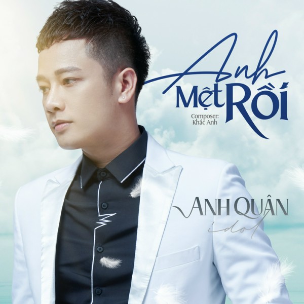Anh Mệt Rồi - Anh Quân Idol