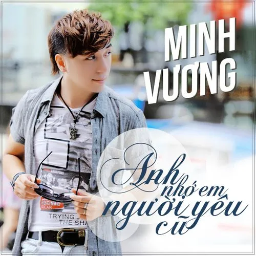 Anh Nhớ Em Người Yêu Cũ - Minh Vương