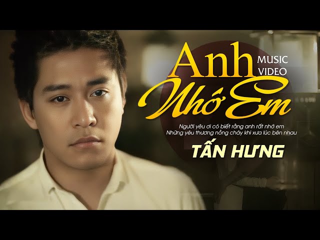 Anh Nhớ Em - Tuấn Hưng