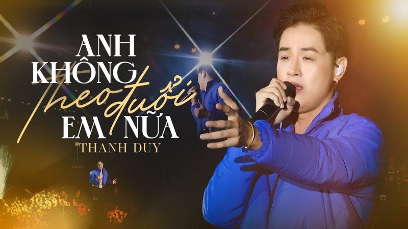 Anh không theo đuổi em nữa - Thanh Duy
