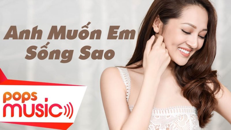Anh muốn em sống sao - Bảo Anh