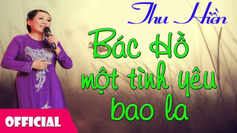 Bác Hồ Một Tình Yêu Bao La - NSND Thu Hiền