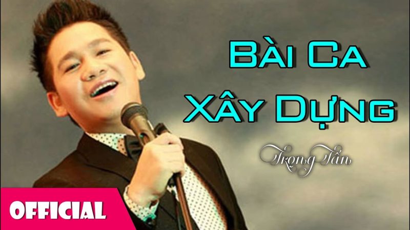 Bài Ca Xây Dựng - Trọng Tấn