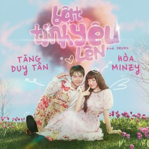 Bật Tình Yêu Lên - Hòa Minzy x Tăng Duy Tân
