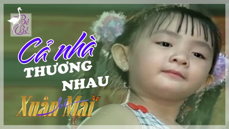 Cả nhà thương nhau - Xuân Mai