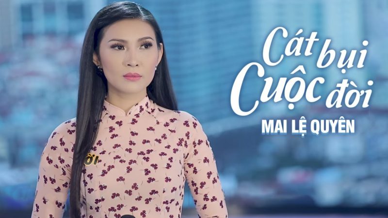 Cát Bụi Cuộc Đời - Mai Lệ Quyên
