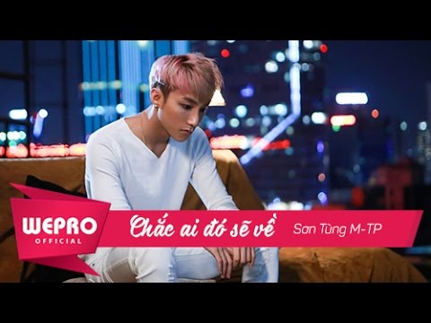 Chắc ai đó sẽ về - Sơn Tùng M-TP