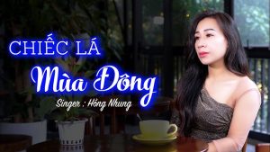 Chiếc Lá Mùa Đông - Hồng Nhung