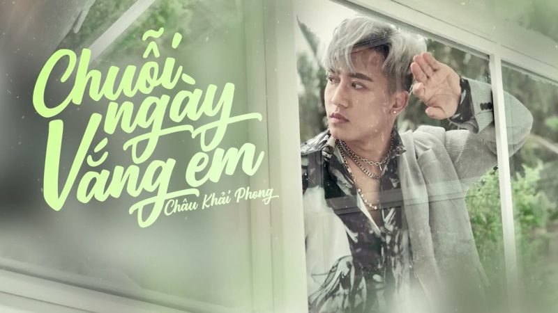 Chuỗi Ngày Vắng Em - Châu Khải Phong