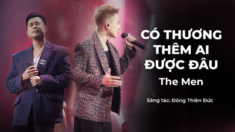 Có Thương Thêm Ai Được Đâu - The Men