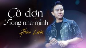Cô đơn trong nhà mình - Hoài Lâm