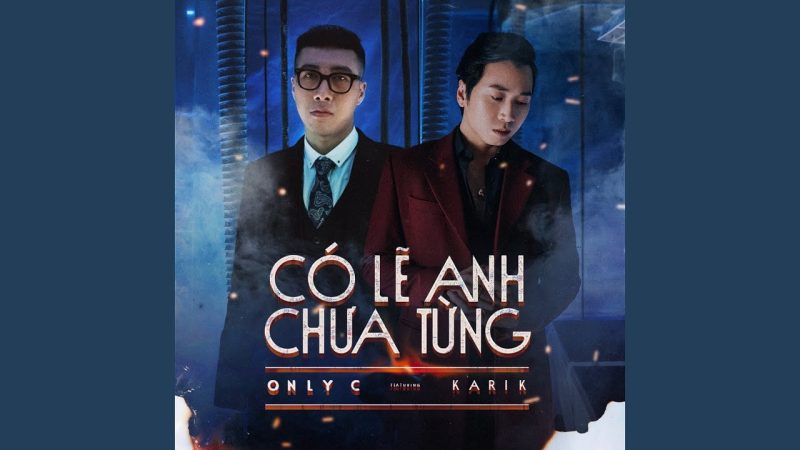 Có lẽ anh chưa từng - Only C ft