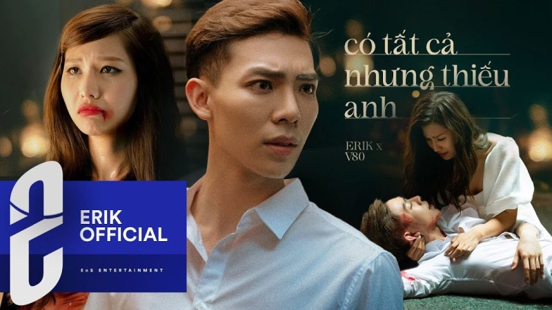 Có tất cả nhưng thiếu anh - Erik