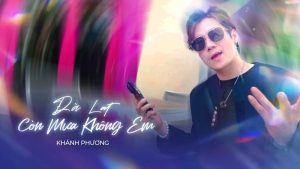 Đà Lạt Còn Mưa Không Em - Khánh Phương