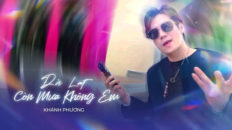 Đà Lạt Còn Mưa Không Em - Khánh Phương