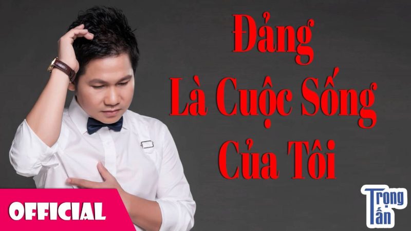 Đảng là cuộc sống của tôi - Trọng Tấn