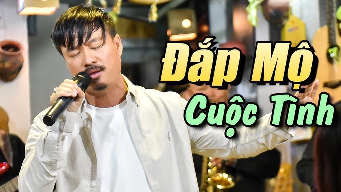 Đắp Mộ Cuộc Tình - nổi tiếng thể hiện lại với những màu sắc riêng